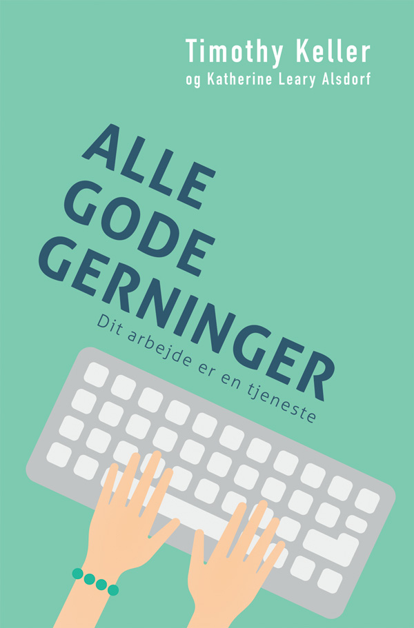 Alle gode gerninger - dit arbejde er en tjeneste