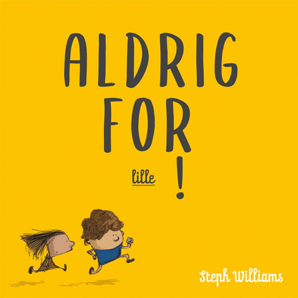 Aldrig for lille
