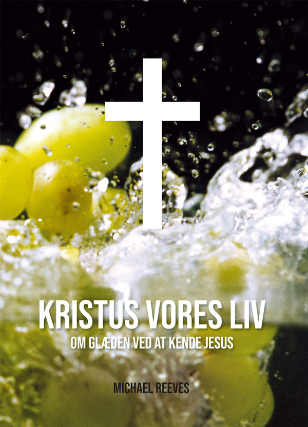 Kristus vores liv - om gælden ved at kende Jesus